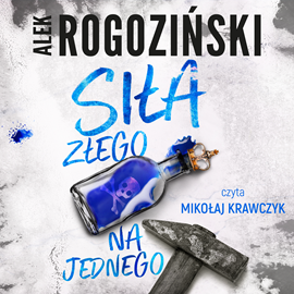 Audiobook Siła złego na jednego  - autor Alek Rogoziński   - czyta Mikołaj Krawczyk