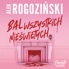 Audiobook Bal wszystkich nieświętych  - autor Alek Rogoziński   - czyta Marcin Kwaśny