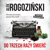 Audiobook Do trzech razy śmierć  - autor Alek Rogoziński   - czyta Paulina Holtz