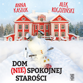 Audiobook Dom (nie)spokojnej starości  - autor Alek Rogoziński;Anna Kasiuk   - czyta Joanna Gajór
