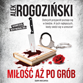 Audiobook Miłość aż po grób  - autor Alek Rogoziński   - czyta Paulina Holtz