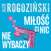 Audiobook Miłość Ci nic nie wybaczy  - autor Alek Rogoziński   - czyta Maciej Radel