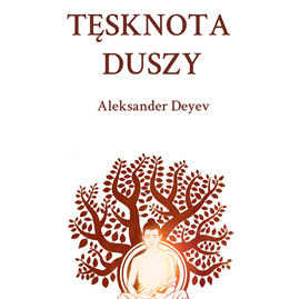 Audiobook Tęsknota duszy  - autor Aleksander Deyev   - czyta Olga Bobienko