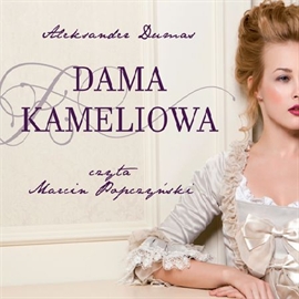 Audiobook Dama Kameliowa  - autor Aleksander Dumas   - czyta Marcin Popczyński