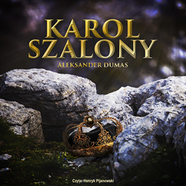 Audiobook Karol szalony  - autor Aleksander Dumas   - czyta Henryk Pijanowski