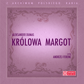 Audiobook Królowa Margot  - autor Aleksander Dumas   - czyta Andrzej Ferenc