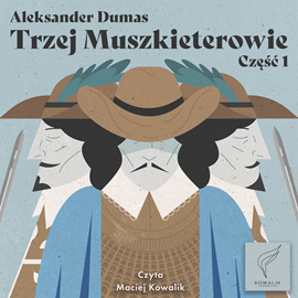 Audiobook Trzej Muszkieterowie część 1  - autor Aleksander Dumas   - czyta Maciej Kowalik