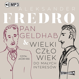 Audiobook Pan Geldhab. Wielki człowiek do małych interesów  - autor Aleksander Fredro   - czyta Jacek Kiss