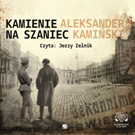 Audiobook Kamienie na szaniec  - autor Aleksander Kamiński   - czyta Jerzy Zelnik