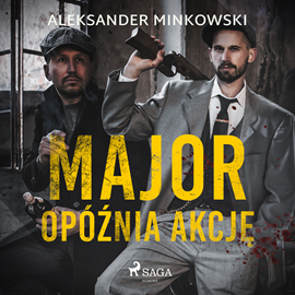 Audiobook Major opóźnia akcję  - autor Aleksander Minkowski   - czyta Artur Ziajkiewicz