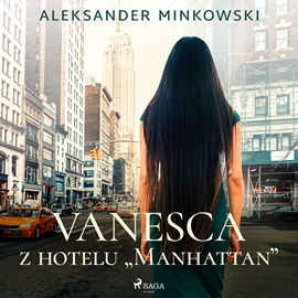 Audiobook Vanesca z hotelu "Manhattan"  - autor Aleksander Minkowski   - czyta Wojciech Masacz