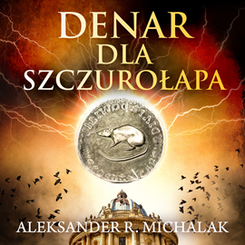 Audiobook Denar dla szczurołapa  - autor Aleksander R. Michalak   - czyta Leszek Filipowicz