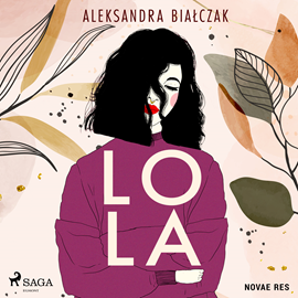 Audiobook Lola  - autor Aleksandra Białczak   - czyta Agata Skórska