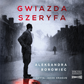 Audiobook Gwiazda szeryfa  - autor Aleksandra Borowiec   - czyta Jacek Dragun