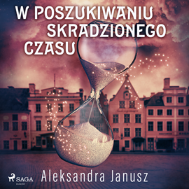 Audiobook W poszukiwaniu skradzionego czasu  - autor Aleksandra Janusz   - czyta Aleksander Bromberek