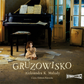 Audiobook Gruzowisko  - autor Aleksandra Katarzyna Maludy   - czyta Elżbieta Kijowska