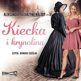 Audiobook Kiecka i krynolina  - autor Aleksandra Katarzyna Maludy   - czyta Donata Cieślik