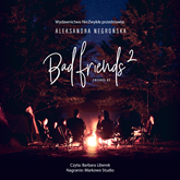 Audiobook Bad Friends 2  - autor Aleksandra Negrońska   - czyta Barbara Liberek