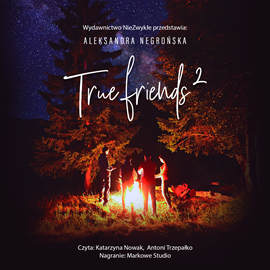 Audiobook True Friends 2  - autor Aleksandra Negrońska   - czyta zespół aktorów