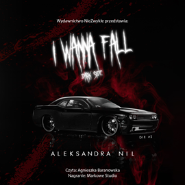 Audiobook I Wanna Fall. Dark Side  - autor Aleksandra Nil   - czyta Agnieszka Baranowska