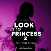 Audiobook Look at Me Princess 2  - autor Aleksandra Nil   - czyta Barbara Liberek