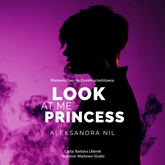 Audiobook Look at Me Princess  - autor Aleksandra Nil   - czyta Barbara Liberek