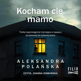 Audiobook Kocham cię, mamo  - autor Aleksandra Polańska   - czyta Joanna Domańska