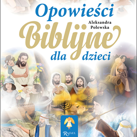 Audiobook Opowieści Biblijne dla dzieci  - autor Aleksandra Polewska   - czyta Bogumiła Kaźmierczak