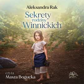 Audiobook Sekrety rodziny Winnickich  - autor Aleksandra Rak   - czyta Masza Bogucka