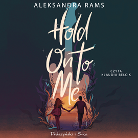 Audiobook Hold On to Me  - autor Aleksandra Rams   - czyta Klaudia Bełcik