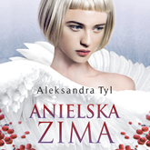 Audiobook Anielska zima  - autor Aleksandra Tyl   - czyta Paulina Holtz
