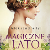 Audiobook Magiczne lato  - autor Aleksandra Tyl   - czyta Paulina Holtz