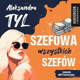 Audiobook Szefowa wszystkich szefów  - autor Aleksandra Tyl   - czyta Józef Pawłowski