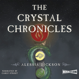 Audiobook The Crystal Chronicles  - autor Alessia Dickson   - czyta Carly Street