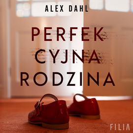 Audiobook Perfekcyjna rodzina  - autor Alex Dahl   - czyta Aleksandra Domańska