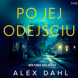 Audiobook Po jej odejściu  - autor Alex Dahl   - czyta Wiktoria Wolańska