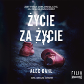 Audiobook Życie za życie  - autor Alex Dahl   - czyta Agnieszka Krzysztoń