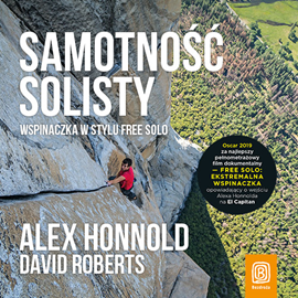 Audiobook Samotność solisty. Wspinaczka w stylu free solo  - autor Alex Honnold;David Roberts   - czyta Roch Siemianowski