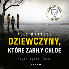 Audiobook Dziewczyny, które zabiły Chloe  - autor Alex Marwood   - czyta Agata Góral