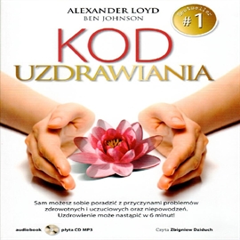 Audiobook Kod Uzdrawiania  - autor Alexander Loyd;Ben Johnson   - czyta Zbigniew Dziduch