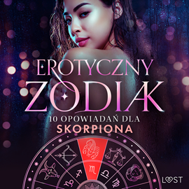 Audiobook Erotyczny zodiak: 10 opowiadań dla Skorpiona  - autor Alexandra Södergran;Anita Bang;Sandra Norrbin;Vanessa Salt   - czyta zespół aktorów