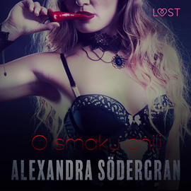 Audiobook O smaku chili. Opowiadanie erotyczne  - autor Alexandra Södergran   - czyta Katarzyna Laskowska