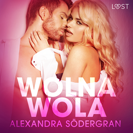 Audiobook Wolna wola. Opowiadanie erotyczne  - autor Alexandra Södergran   - czyta Patrycja Mor