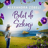 Audiobook Bilet do Szkocji  - autor Alexandra Zöbeli   - czyta Maria Seweryn