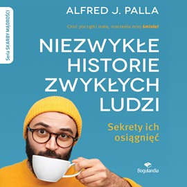 Audiobook Niezwykłe historie zwykłych ludzi. Sekrety ich osiągnięć  - autor Alfred J. Palla   - czyta Jan Tuzin