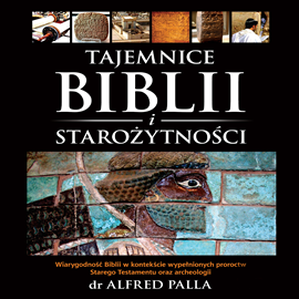 Audiobook Tajemnice Biblii i starożytności  - autor Alfred J. Palla   - czyta Alfred J. Palla