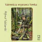 Audiobook Tajemnicza wyprawa Tomka  - autor Alfred Szklarski   - czyta Artur Pontek