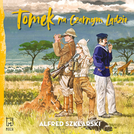 Audiobook Tomek na Czarnym Lądzie  - autor Alfred Szklarski   - czyta Artur Pontek