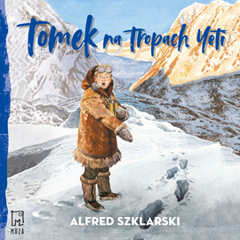 Audiobook Tomek na tropach Yeti  - autor Alfred Szklarski   - czyta Artur Pontek