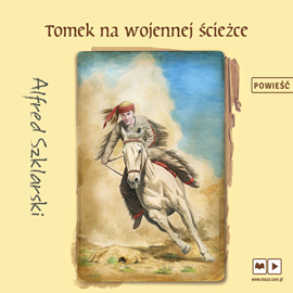 Audiobook Tomek na wojennej ścieżce  - autor Alfred Szklarski   - czyta Artur Pontek